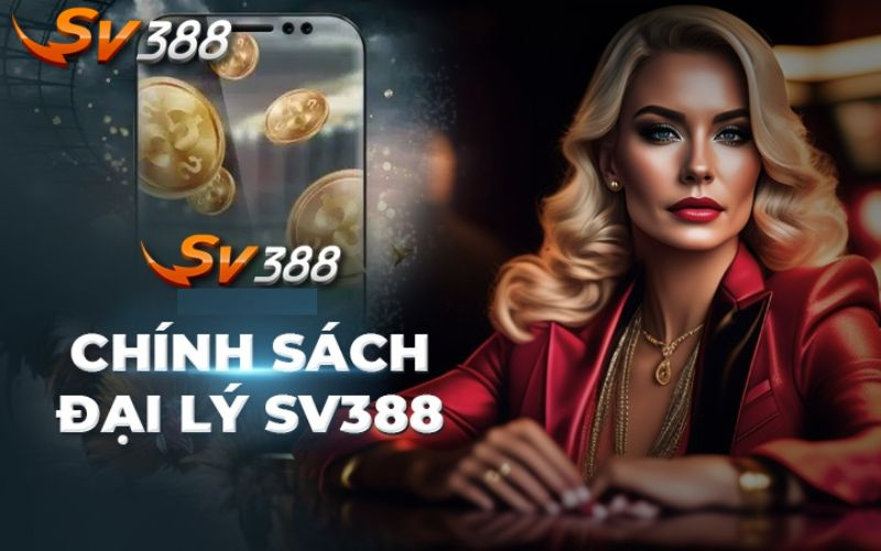 Hợp tác đại lý SV388 - Lợi nhuận cao lên đến 40% 5 Chính sách hoa hồng cho đại lý tại nhà cái SV388