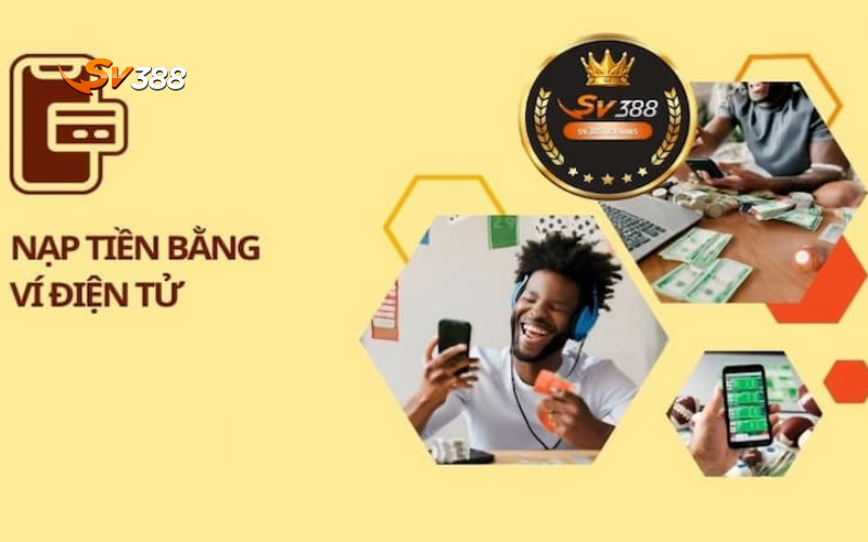 Hướng dẫn nạp tiền SV388 nhanh chóng chi tiết từ A-Z 3 Nạp tiền SV388 bằng ví điện tử