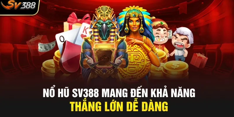 Hướng dẫn chơi nổ hũ SV388 giải trí đổi thưởng hấp dẫn 1 Giới thiệu nổ hũ SV388