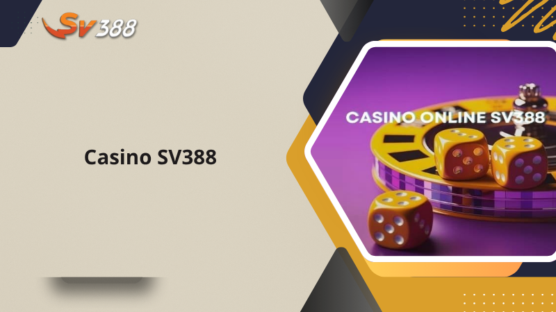 Hướng dẫn chơi Casino SV388 chiến lược thắng chậm mà chắc