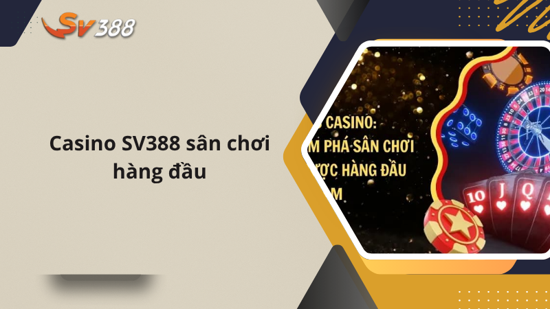 Sảnh Live Casino SV388 - Trải Nghiệm Chơi Bài Cùng Dealer 3 Casino SV388 sân chơi hàng đầu