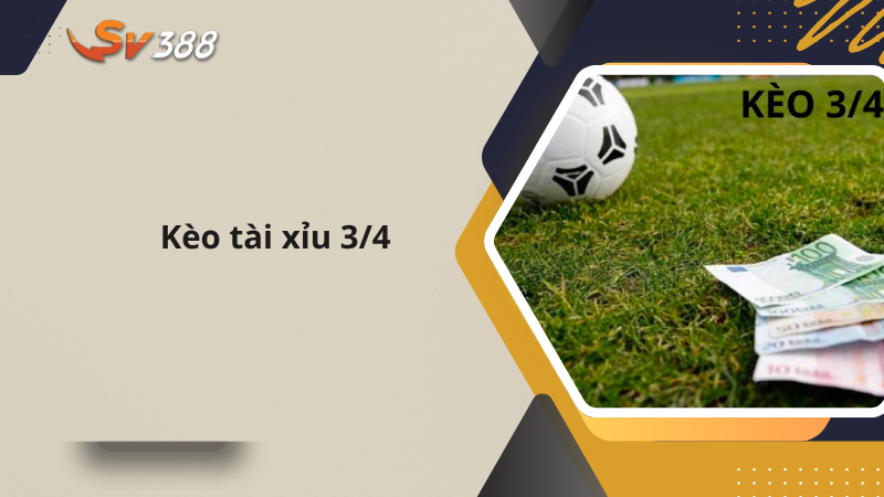 Giới thiệu tài xỉu ¾ SV388