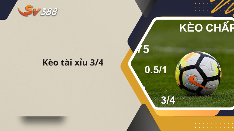 Tài Xỉu ¾ SV388