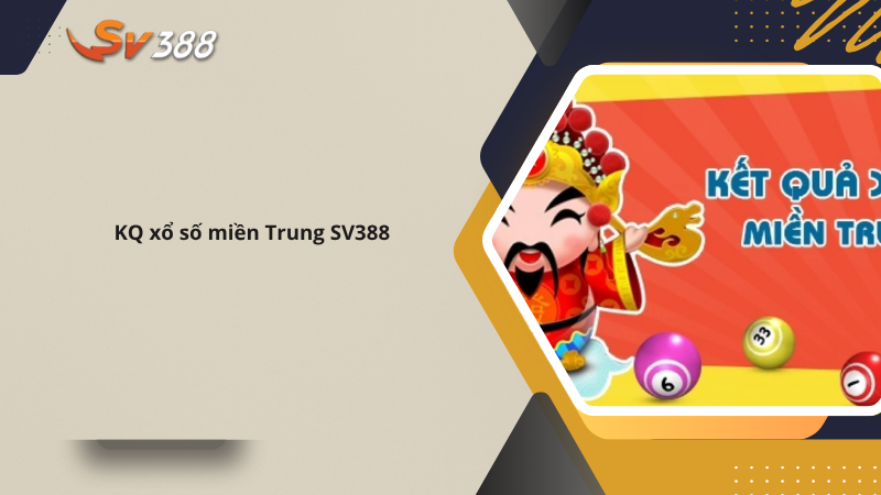 Hướng dẫn chơi xổ số miền Trung SV388, xác suất trúng cao 4 Lợi ích khi chơi xổ số miền Trung tại SV388