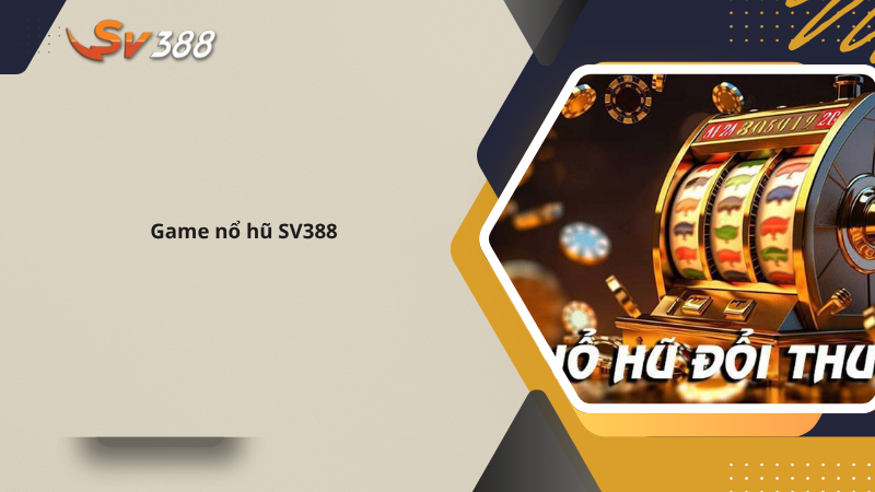 Tổng hợp các nhà cung cấp game nổ hũ SV388 Jackpot bùng nổ 1 Các nhà cung cấp game nổ hũ SV388