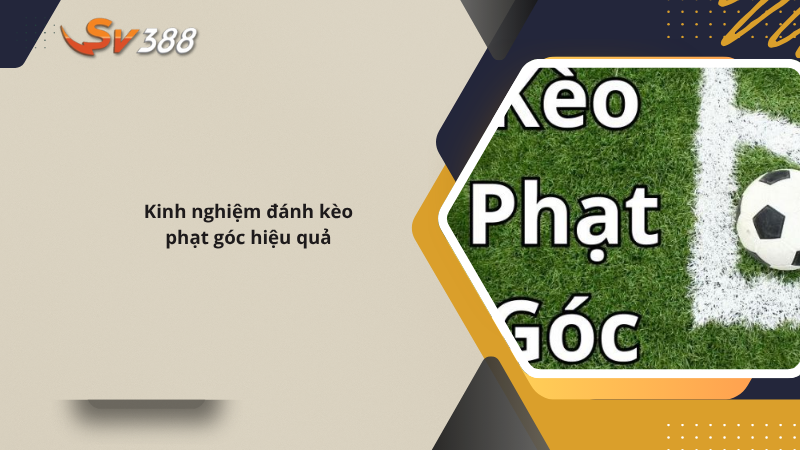 Hướng dẫn mẹo bắt kèo phạt góc SV388 dễ thắng 2025 4 Kinh nghiệm đánh kèo phạt góc SV388 hiệu quả