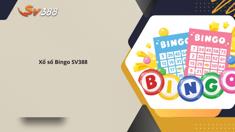 Hướng dẫn chơi xổ số Bingo SV388 từ A-Z, mẹo trúng lớn 1 Xổ số Bingo SV388