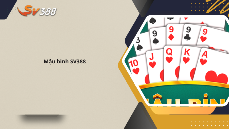 Mẹo chơi mậu binh SV388 thắng lớn cao thủ chia sẻ 1 Mậu binh SV388