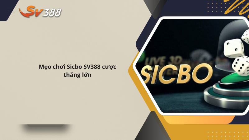 Mẹo chơi Sicbo SV388 cược thắng lớn