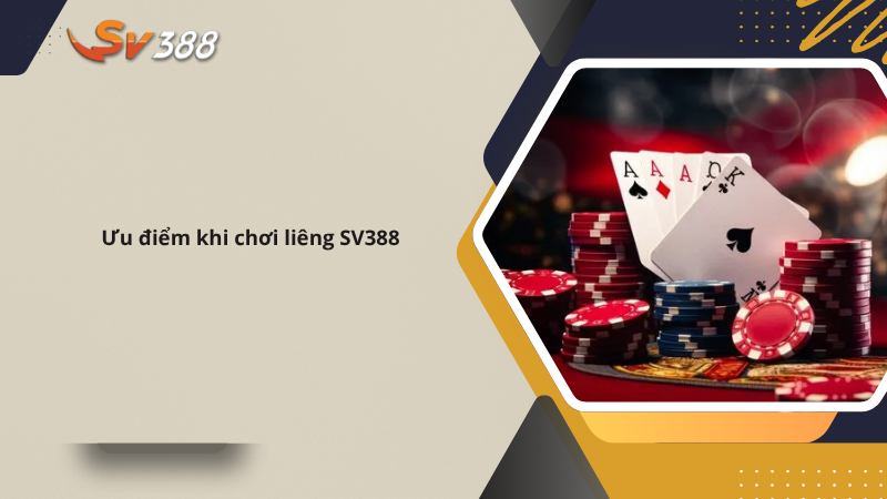 Hướng dẫn chơi Liêng SV388 từ A-Z, mẹo thắng lớn 2 Ưu điểm khi chơi liêng SV388
